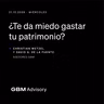 Ahorraste toda tu vida. ¿Ahora cómo usas tu patrimonio?