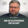 Sind die Islamverbände eine Gefahr, Murat Kayman? (145)