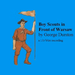 Boy Scouts in Front of Warsaw; Or, In the Wake of War, The by George Durston