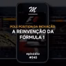 Pole position da inovação: a reinvenção da Fórmula 1 #048