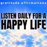 WARNING: These Gratitude Affirmations Will Make You Wildly Happy (Listen Every Day)