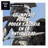 El Imperio Persa: Poder y gloria en la antigüedad. - Ep. 66