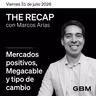 THE RECAP 31-07-26 |Mercados positivos, Megacable y tipo de cambio