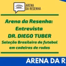 Arena da Resenha #65: Entrevista com DR. DIEGO TUBER, enfermeiro do esporte