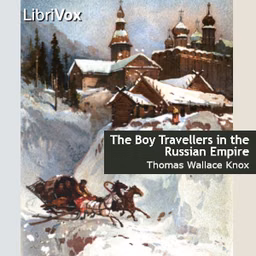 Boy Travellers in the Russian Empire, The by Thomas Wallace Knox (1835 - 1896)