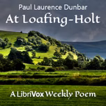 At Loafing-Holt by Paul Laurence Dunbar (1872 - 1906)