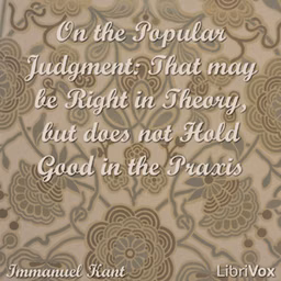 On the Popular Judgment: That may be Right in Theory, but does not Hold Good in the Praxis