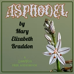 Asphodel by Mary Elizabeth Braddon (1835 - 1915)
