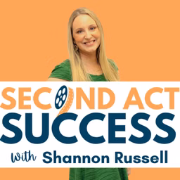 Second Act Success: Business Tips & Career Change Advice for Women