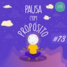 Pausa com Propósito | #73 | Confiando em mim.