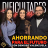 E122: Ahorrando para el Futuro (con Denisse Valenzuela)
