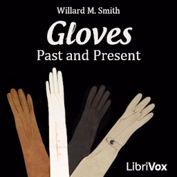 Gloves Past and Present by Willard M. Smith