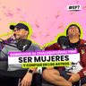 Ser mujer, sobrevivir al chalequeo y confiar en los astros | EP7