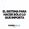 El sistema para hacer solo lo que importa - PowerSkills con Luis Ramos