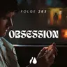 #283 - Obsession