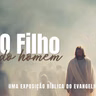 O ANÚNCIO QUE DIVIDE A HISTÓRIA | Série O FILHO DO HOMEM-UMA EXPOSIÇÃO BÍBLICA NO LIVRO DE LUCAS #7