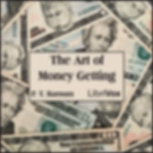 Art of Money Getting, The by P. T. Barnum (1810 - 1891)
