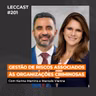 #201 | Gestão de Riscos Associados às Organizações Criminosas | Com Karina Martins e Marcelo Vianna