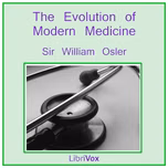Evolution of Modern Medicine, The by Sir William  Osler (1849 - 1919)