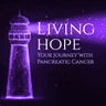 LIVING HOPE: Early Detection and Screening for Pancreatic Cancer