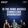 #317: Is The Mind-Muscle Connection Overrated?