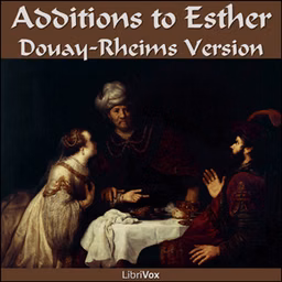 Bible (DRV) Apocrypha/Deuterocanon: Additions to Esther
