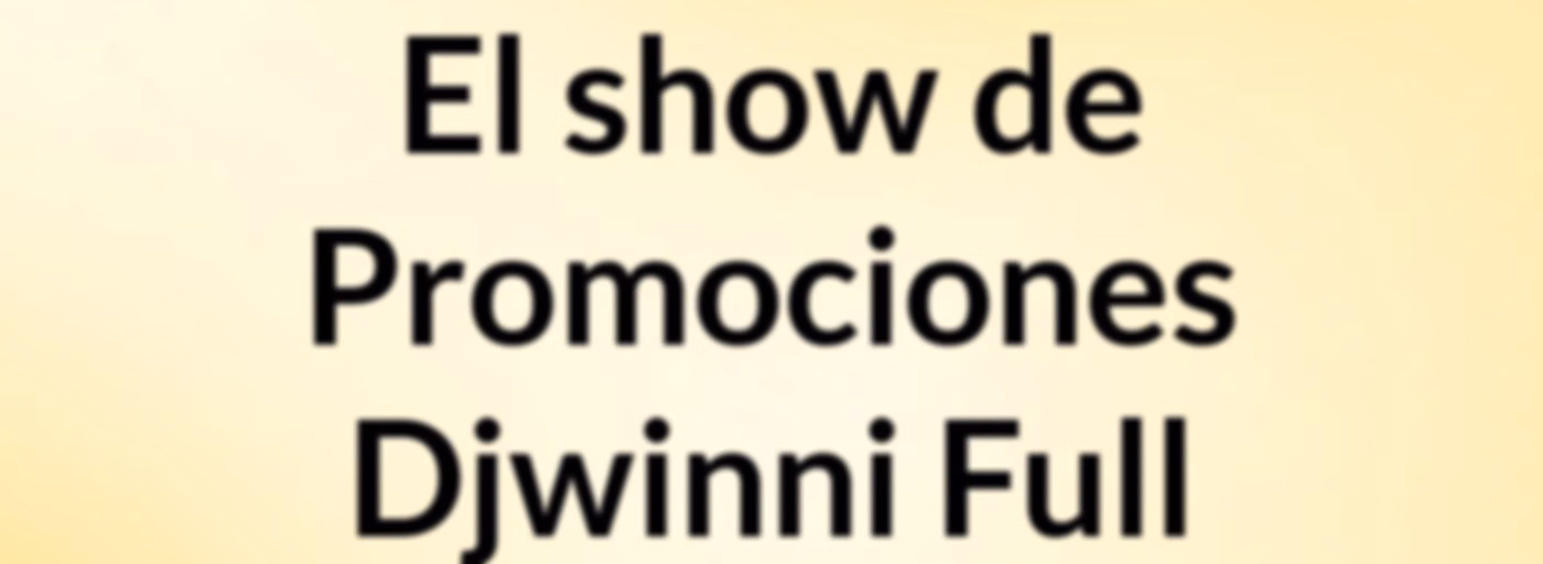 El show de Promociones Djwinni Full