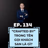 #134 - “CRAFTED BY…” – THUẬT NGỮ TRONG TÊN KHÁCH SẠN NGHĨA LÀ GÌ?