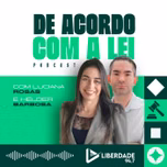 De Acordo com a Lei com Dr. Hélder Barbosa e Dra. Luciana Rosas - Liberdade 94.7 FM
