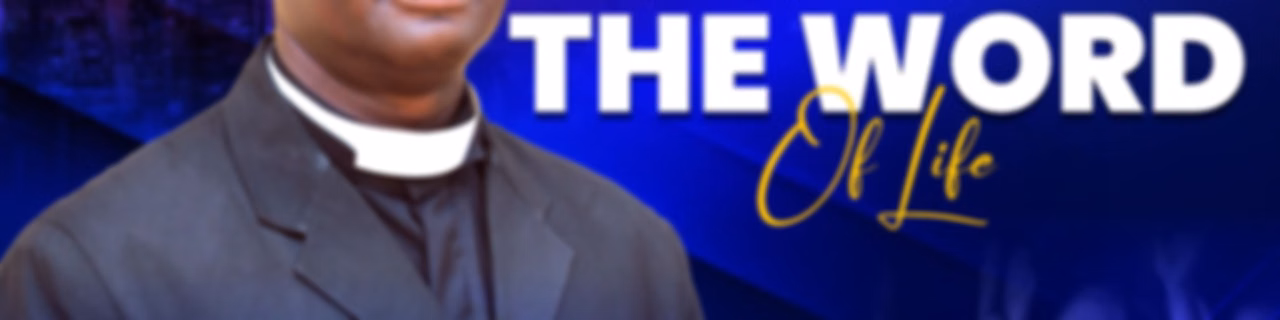 THE WORD OF LIFE - With Apostle Samuel Owusu Banahene