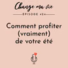 Comment profiter (vraiment) de votre été