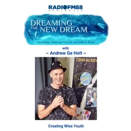 Jeffrey Shaw & Andrena Forrest with Guest - Andrew Ge Holt - Creating Wise Youth - 5th December 2024