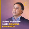 "Digital marketing makes the world your market"