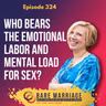 Episode 324: Who Bears the Emotional Labor and Mental Load for Sex?