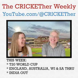 The CRICKETher Weekly – Episode 327: T20 World Cup; England, Australia, WI & SA Thru; India Out