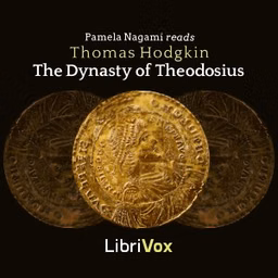 Dynasty of Theodosius, The by Thomas Hodgkin (1831 - 1913)