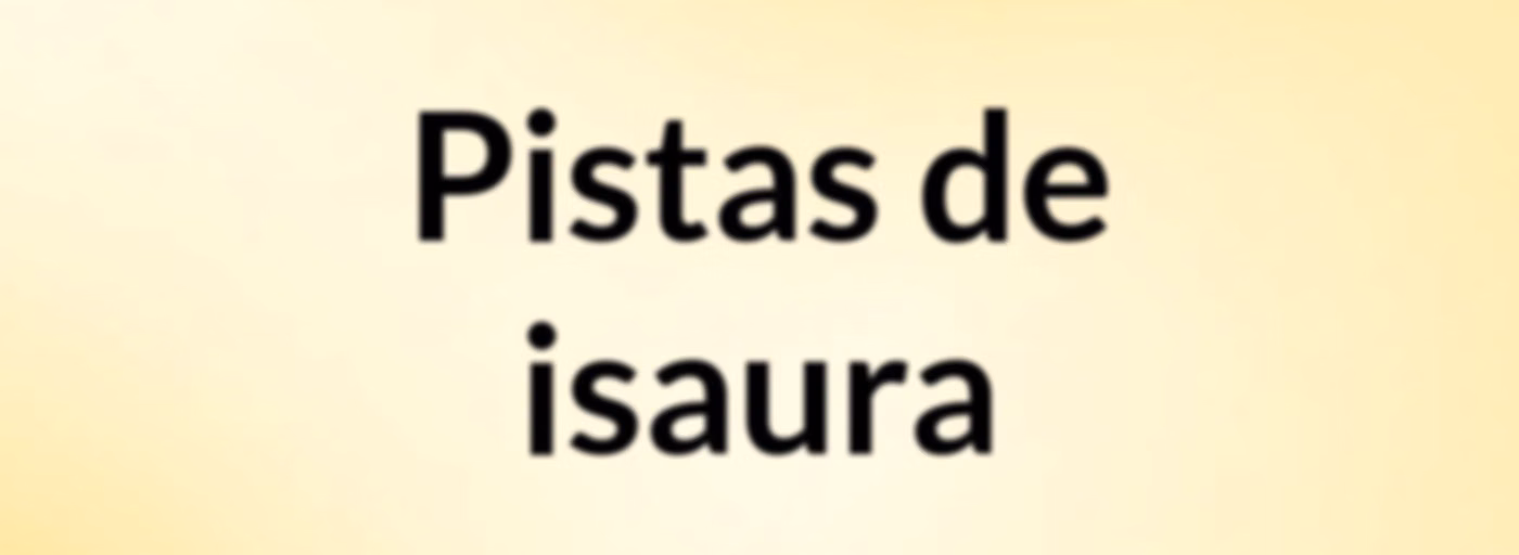 Pistas de isaura