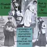 Campaigns of Curiosity: Journalistic Adventures of an American Girl in London by Elizabeth L. Banks (1865 - 1938)