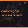 Os Perigos da Solteirice - Augustus Nicodemus