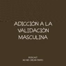 adicción a la validación masculina #142