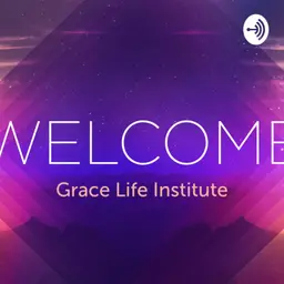 Glory Time Podcast/Grace Life Institute