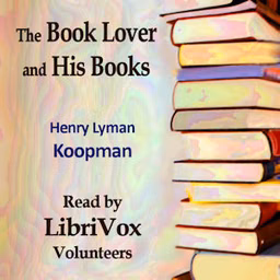 Booklover and His Books, The by Henry Lyman Koopman (1860 - 1937)