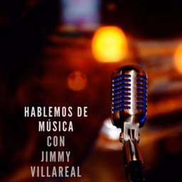 HABLEMOS DE MÚSICA CON JIMMY VILLAREAL