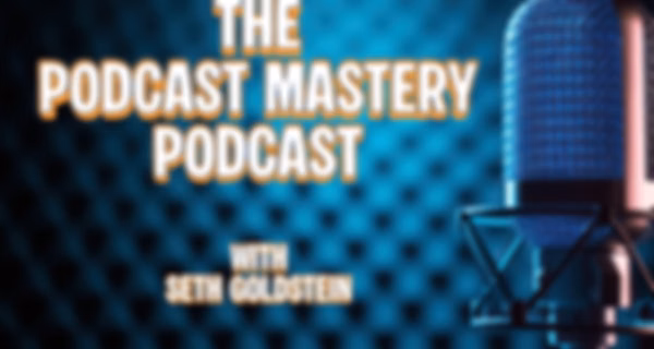 The Podcast Mastery Podcast