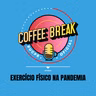Coffee Break #17 - Exercício físico na pandemia