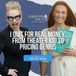I Quit for Real Money: From Theater Kid to Pricing Genius | Erin B. Haag | Captivate the Mic