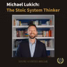 Michael Lukich:  The Stoic System Thinker | 386