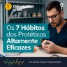 Episódio 272 - Os 7 Hábitos dos Protéticos Altamente Eficazes