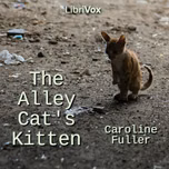 Alley Cat’s Kitten, The by Caroline Fuller