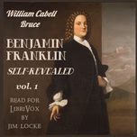 Benjamin Franklin: Self-Revealed, Volume 1 by William Cabell Bruce (1860 - 1946)